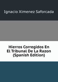 Hierros Corregidos En El Tribunal De La Razon (Spanish Edition)