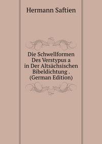 Die Schwellformen Des Verstypus a in Der Altsachsischen Bibeldichtung . (German Edition)