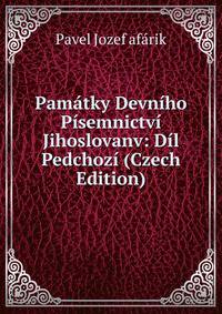 Pamatky Devniho Pisemnictvi Jihoslovanv: Dil Pedchozi (Czech Edition)