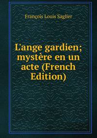 L'ange gardien; myst?re en un acte (French Edition)