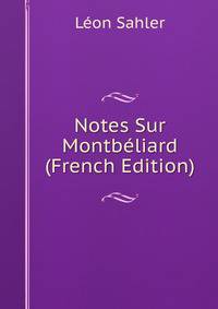 Notes Sur Montbeliard (French Edition)