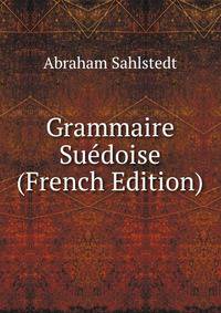 Grammaire Suedoise (French Edition)