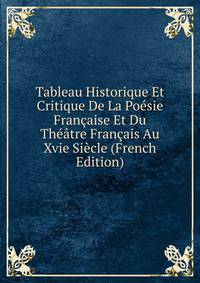 Tableau Historique Et Critique De La Poesie Francaise Et Du Theatre Francais Au Xvie Siecle (French Edition)