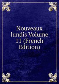 Nouveaux lundis Volume 11 (French Edition)