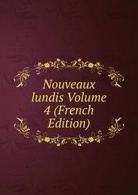 Nouveaux lundis Volume 4 (French Edition)