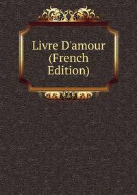 Livre D'amour (French Edition)
