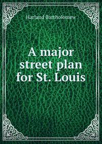 A major street plan for St. Louis