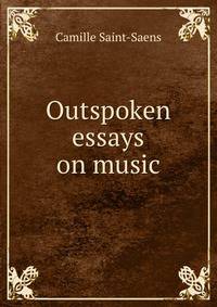Outspoken essays on music