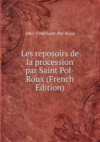 Les reposoirs de la procession par Saint Pol-Roux (French Edition)