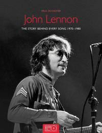 John Lennon: The Stories Behind Every Song 1970-1980