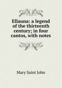 Ellauna: a legend of the thirteenth century; in four cantos, with notes