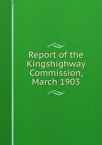 Report of the Kingshighway Commission, March 1903