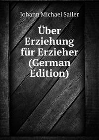 Uber Erziehung fur Erzieher (German Edition)