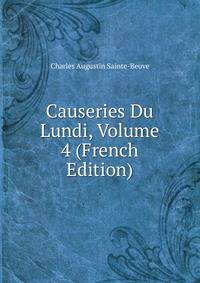 Causeries Du Lundi, Volume 4 (French Edition)
