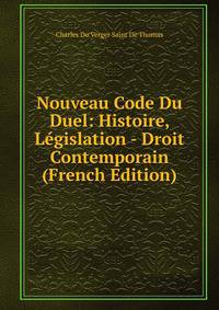 Nouveau Code Du Duel: Histoire, Legislation - Droit Contemporain (French Edition)