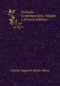 Portraits Contemporains, Volume 5 (French Edition)