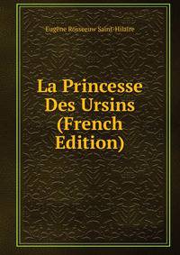 La Princesse Des Ursins (French Edition)