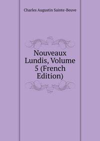 Nouveaux Lundis, Volume 5 (French Edition)