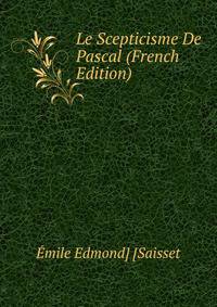 Le Scepticisme De Pascal (French Edition)