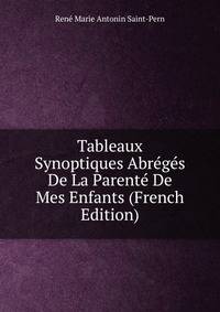 Tableaux Synoptiques Abreges De La Parente De Mes Enfants (French Edition)