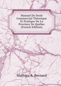 Manuel De Droit Commercial Theorique Et Pratique De La Province De Quebec (French Edition)