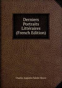 Derniers Portraits Litteraires (French Edition)