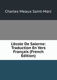 L'?cole De Salerne: Traduction En Vers Fran?ais (French Edition)