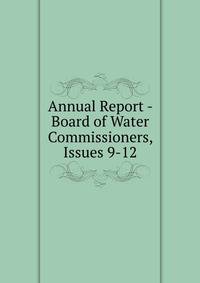 Annual Report - Board of Water Commissioners, Issues 9-12