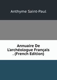 Annuaire De L'arch?ologue Fran?ais . (French Edition)