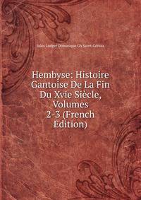 Hembyse: Histoire Gantoise De La Fin Du Xvie Siecle, Volumes 2-3 (French Edition)