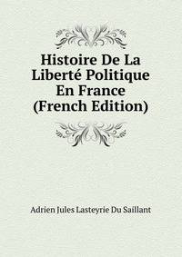Histoire De La Liberte Politique En France (French Edition)