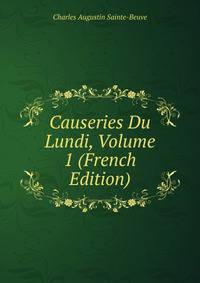 Causeries Du Lundi, Volume 1 (French Edition)