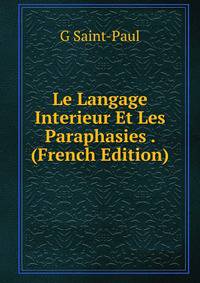 Le Langage Interieur Et Les Paraphasies . (French Edition)
