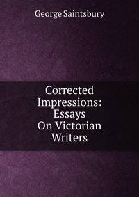 Corrected Impressions: Essays On Victorian Writers