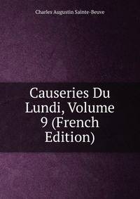 Causeries Du Lundi, Volume 9 (French Edition)