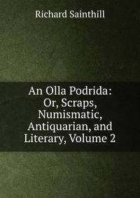 An Olla Podrida: Or, Scraps, Numismatic, Antiquarian, and Literary, Volume 2