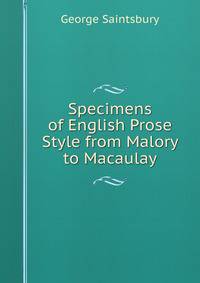 Specimens of English Prose Style from Malory to Macaulay