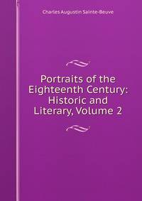 Portraits of the Eighteenth Century: Historic and Literary, Volume 2