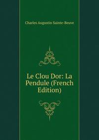 Le Clou Dor: La Pendule (French Edition)
