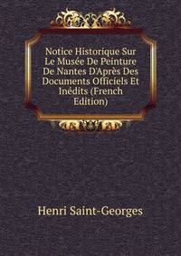 Notice Historique Sur Le Mus?e De Peinture De Nantes D'Apr?s Des Documents Officiels Et In?dits (French Edition)