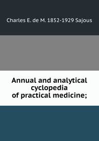 Annual and analytical cyclopedia of practical medicine;