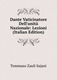 Dante Vaticinatore Dell'unit? Nazionale: Lezioni (Italian Edition)