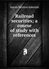 Railroad securities; a course of study with references