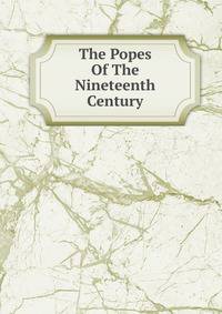 The Popes Of The Nineteenth Century