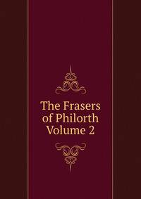 The Frasers of Philorth Volume 2