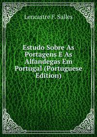 Estudo Sobre As Portagens E As Alfandegas Em Portugal (Portuguese Edition)