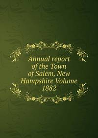 Annual report of the Town of Salem, New Hampshire Volume 1882