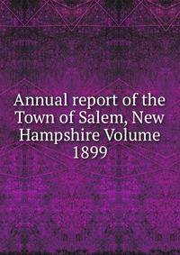 Annual report of the Town of Salem, New Hampshire Volume 1899