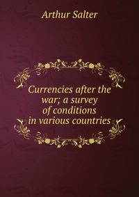 Currencies after the war; a survey of conditions in various countries
