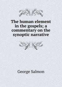 The human element in the gospels; a commentary on the synoptic narrative